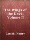 Imagen de portada para The Wings of the Dove, Volume II